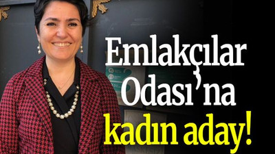 Emlakçılar Odası’na kadın aday!